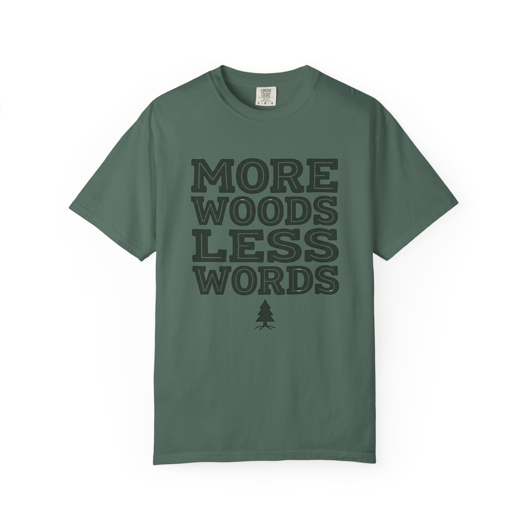 More Woods Less Words T-Shirt