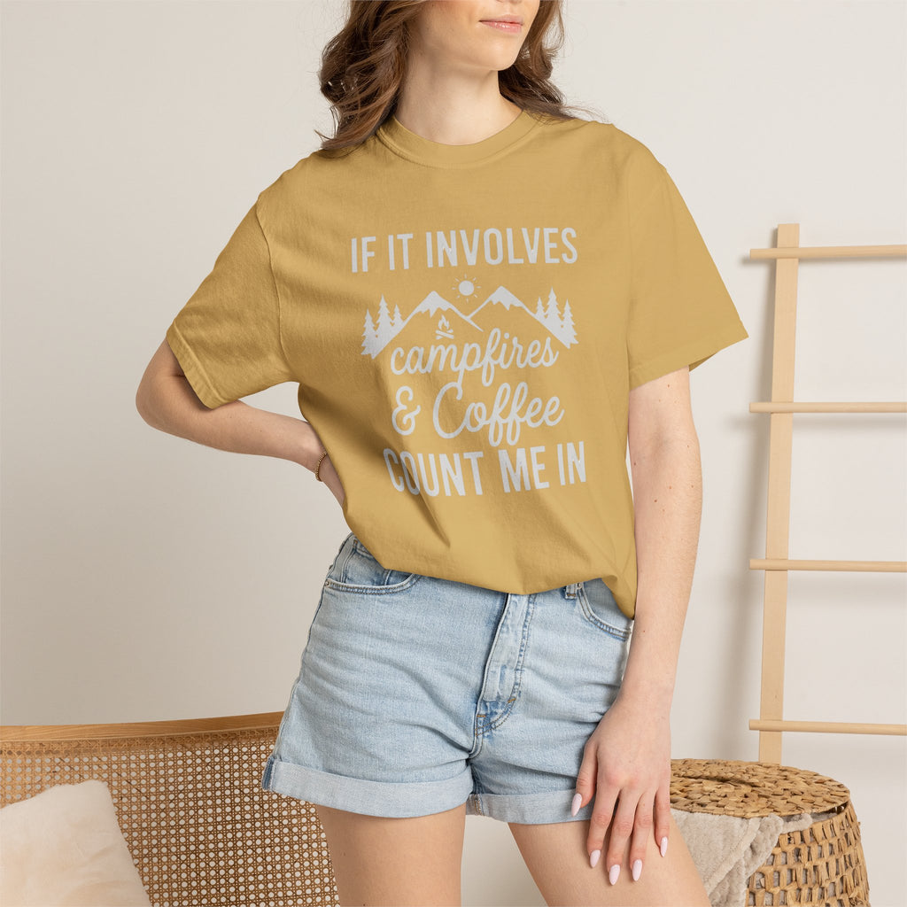 If it involves campfires and coffee T-Shirt