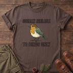 Socially available to birds only T-Shirt