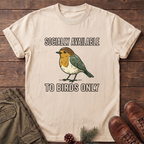 Socially available to birds only T-Shirt